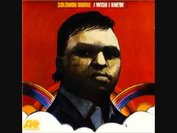 Solomon Burke - I Wish I Knew